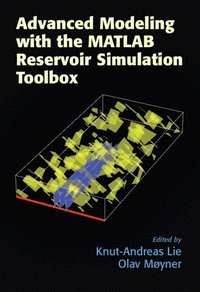 Advanced Modeling with the MATLAB Reservoir Simulation Toolbox (inbunden)