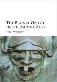 Bronze Object in the Middle Ages (e-bok)