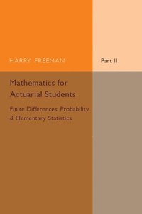 Mathematics for Actuarial Students, Part 2, Finite Differences, Probability and Elementary Statistics (hftad)