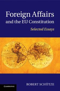 Foreign Affairs and the EU Constitution (häftad)