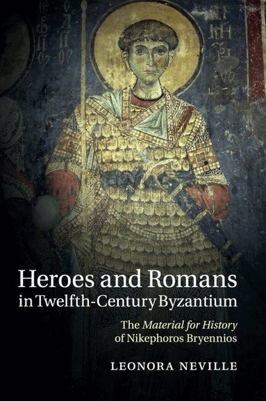 Heroes and Romans in Twelfth-Century Byzantium (h�ftad)