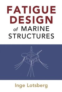 Fatigue Design of Marine Structures (e-bok)