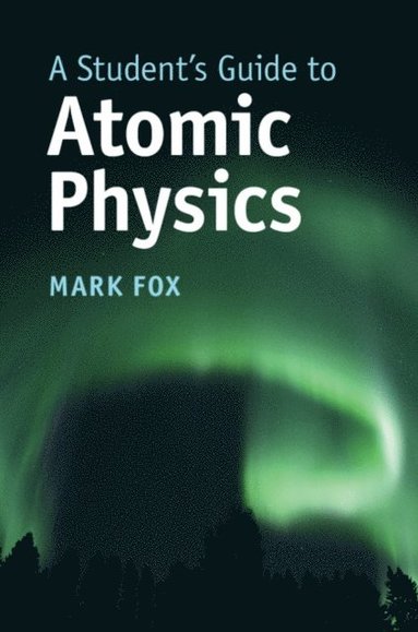 Student's Guide to Atomic Physics (inbunden)