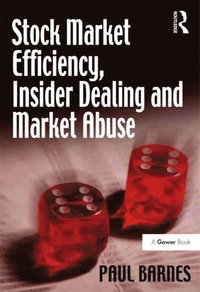 Stock Market Efficiency, Insider Dealing and Market Abuse (e-bok)
