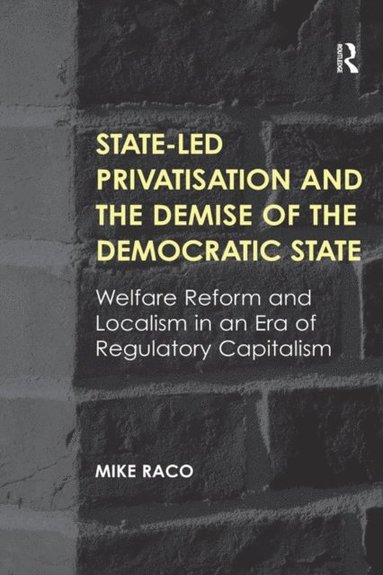 State-led Privatisation and the Demise of the Democratic State (e-bok)