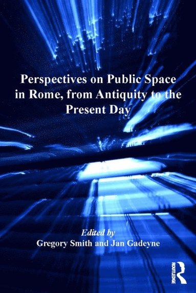 Perspectives on Public Space in Rome, from Antiquity to the Present Day (e-bok)