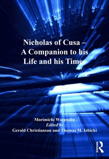 Nicholas of Cusa - A Companion to his Life and his Times (e-bok)