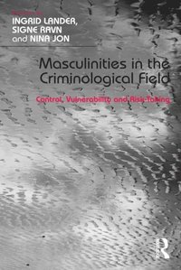 Masculinities in the Criminological Field (e-bok)