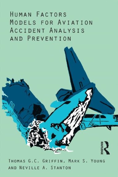 Human Factors Models for Aviation Accident Analysis and Prevention (inbunden)