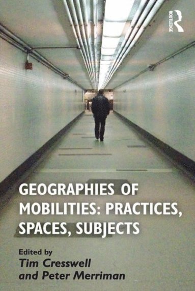 Geographies of Mobilities: Practices, Spaces, Subjects (e-bok)