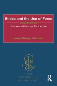 Ethics and the Use of Force (e-bok)
