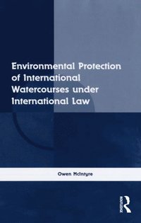 Environmental Protection of International Watercourses under International Law (e-bok)