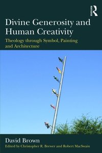 Divine Generosity and Human Creativity (e-bok)