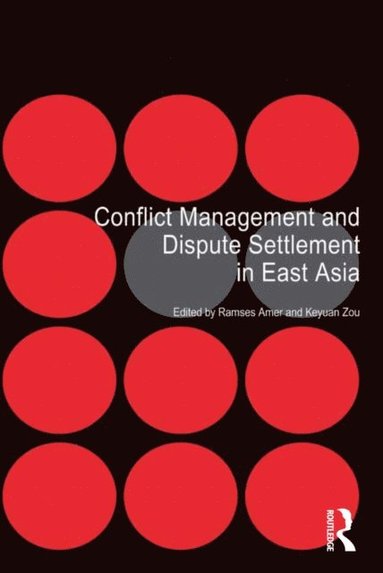 Conflict Management and Dispute Settlement in East Asia (inbunden)