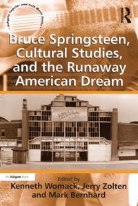 Bruce Springsteen, Cultural Studies, and the Runaway American Dream (e-bok)