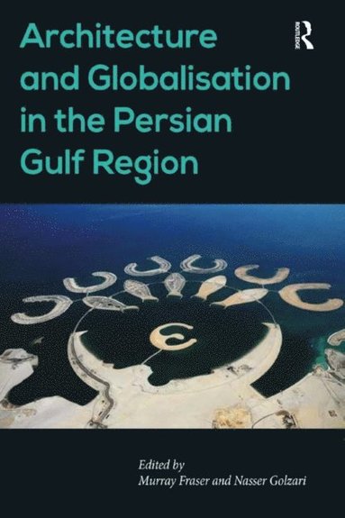 Architecture and Globalisation in the Persian Gulf Region (e-bok)