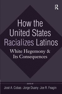 How the United States Racializes Latinos (e-bok)