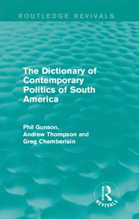 Dictionary of Contemporary Politics of South America (e-bok)