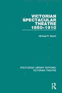 Victorian Spectacular Theatre 1850-1910 (e-bok)