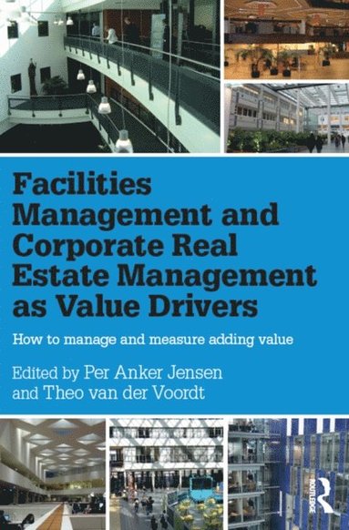 Facilities Management and Corporate Real Estate Management as Value Drivers (e-bok)