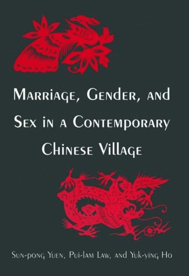 Marriage, Gender and Sex in a Contemporary Chinese Village (inbunden)