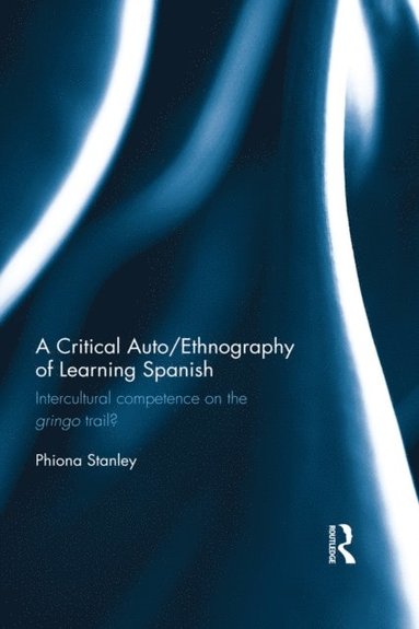 A Critical Auto/Ethnography of Learning Spanish (e-bok)