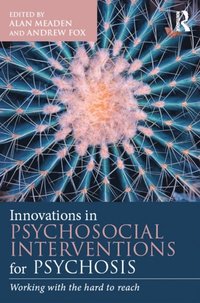 Innovations in Psychosocial Interventions for Psychosis (e-bok)