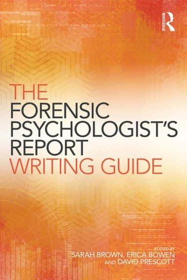 The Forensic Psychologist''s Report Writing Guide (e-bok)