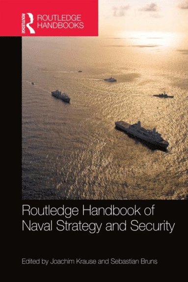 Routledge Handbook of Naval Strategy and Security (e-bok)