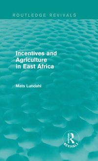 Incentives and Agriculture in East Africa (Routledge Revivals) (e-bok)