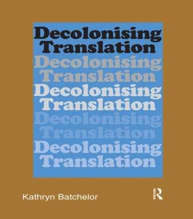 Decolonizing Translation (inbunden)