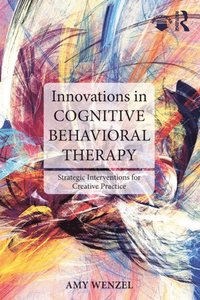 Innovations in Cognitive Behavioral Therapy (e-bok)