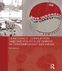 Democracy, Corruption and the Politics of Spirits in Contemporary Indonesia (e-bok)