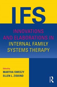 Innovations and Elaborations in Internal Family Systems Therapy (e-bok)