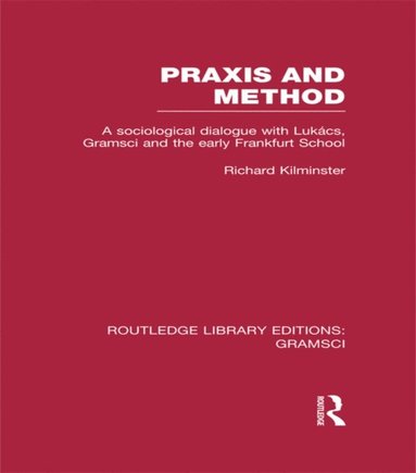 Praxis and Method (RLE: Gramsci) (e-bok)
