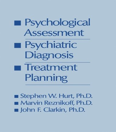 Psychological Assessment, Psychiatric Diagnosis, And Treatment Planning (e-bok)