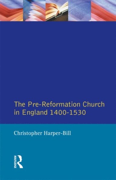 Pre-Reformation Church in England 1400-1530 (inbunden)