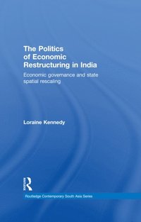 The Politics of Economic Restructuring in India (e-bok)