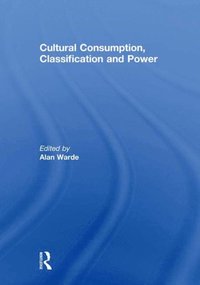 Cultural Consumption, Classification and Power (e-bok)