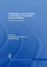 Perpetrators, Accomplices and Victims in Twentieth-Century Politics (e-bok)