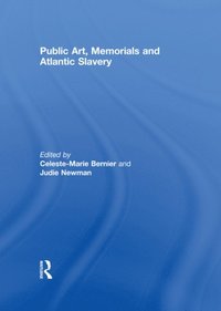 Public Art, Memorials and Atlantic Slavery (e-bok)