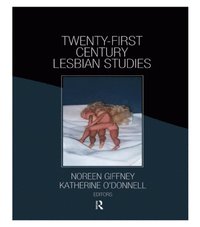 Twenty-First Century Lesbian Studies (e-bok)