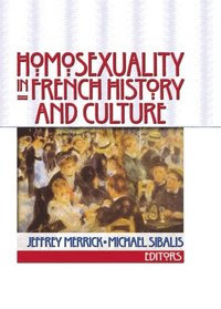 Homosexuality in French History and Culture (e-bok)