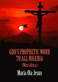 God's Prophetic Word To All Nigeria (West-Africa) (hftad)
