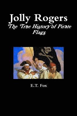 Jolly Rogers, the True History of Pirate Flags (hftad)