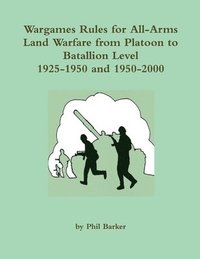 Wargames Rules for All-Arms Land Warfare from Platoon to Battalion Level. (häftad)