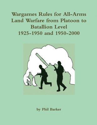 Wargames Rules for All-Arms Land Warfare from Platoon to Battalion Level. (hftad)