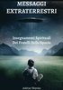 Messaggi Extraterrestri - Insegnamenti Spirituali Dei Fratelli Dello Spazio