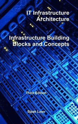 It Infrastructure Architecture - Infrastructure Building Blocks and Concepts Third Edition (häftad)
