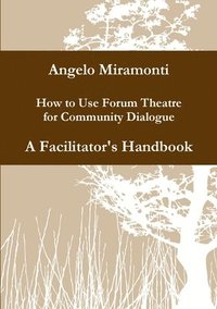 How to Use Forum Theatre for Community Dialogue - A Facilitator's Handbook (häftad)